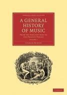 A General History of Music - Volume 1 di Charles Burney, Burney Charles edito da Cambridge University Press
