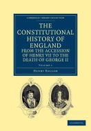 The Constitutional History of England from the Accession of Henry VII to the Death of George II - Volume 1 di Henry Hallam edito da Cambridge University Press