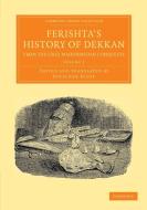 Ferishta's History of Dekkan, from the First Mahummedan Conquests - Volume 2 di Ferishta, Mahomed Kasim Ferishta, A. Ferishta edito da Cambridge University Press