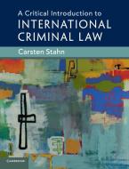 A Critical Introduction to International Criminal             Law di Carsten Stahn edito da Cambridge University Press