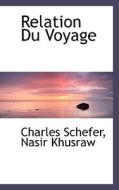 Relation Du Voyage di Charles Schefer, Nasir Khusraw edito da Bibliolife