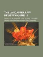 The Lancaster Law Review Volume 14 di Henry Clay Brubaker edito da Rarebooksclub.com