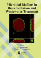 Microbial Biofilms In Bioremediation And Wastewater Treatment edito da Taylor & Francis Ltd
