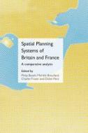 Spatial Planning Systems of Britain and France di Philip Booth edito da Routledge