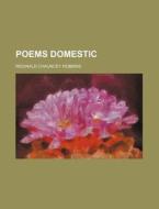 Poems Domestic di Reginald Chauncey Robbins edito da Rarebooksclub.com