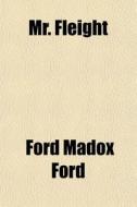 Mr. Fleight di Ford Madox Ford edito da General Books