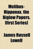 Melibus-hipponax. The Biglow Papers. [fi di James Russell Lowell edito da General Books
