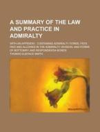 A Summary Of The Law And Practice In Adm di Alison Smith edito da Rarebooksclub.com