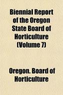 Biennial Report Of The Oregon State Boar di Oregon Horticulture edito da General Books