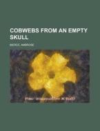 Cobwebs From An Empty Skull di Ambrose Bierce edito da General Books Llc