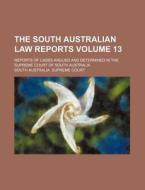 The South Australian Law Reports Volume di South Australia Supreme Court edito da Rarebooksclub.com