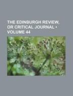 The Edinburgh Review, Or Critical Journal (volume 44) di Books Group edito da General Books Llc