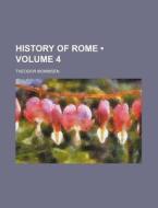 History Of Rome (volume 4) di Theodor Mommsen edito da General Books Llc