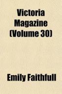 Victoria Magazine Volume 30 di Emily Faithfull edito da General Books