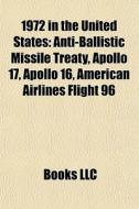 1972 In The United States: Anti-ballisti di Books Llc edito da Books LLC, Wiki Series