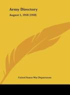 Army Directory: August 1, 1918 (1918) di United States War Department edito da Kessinger Publishing