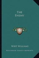The Enemy di Wirt Williams edito da Kessinger Publishing