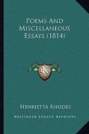 Poems and Miscellaneous Essays (1814) di Henrietta Rhodes edito da Kessinger Publishing