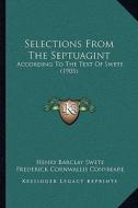Selections from the Septuagint: According to the Text of Swete (1905) di Henry Barclay Swete, Frederick Cornwallis Conybeare, St George Stock edito da Kessinger Publishing