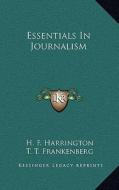 Essentials in Journalism di H. F. Harrington edito da Kessinger Publishing