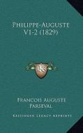 Philippe-Auguste V1-2 (1829) di Francois Auguste Parseval edito da Kessinger Publishing