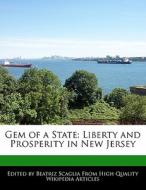 Gem of a State: Liberty and Prosperity in New Jersey di Bren Monteiro, Beatriz Scaglia edito da 6 DEGREES BOOKS