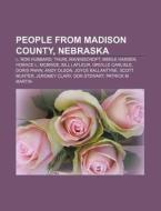 People From Madison County, Nebraska: L. di Source Wikipedia edito da Books LLC, Wiki Series
