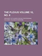 The Plexus Volume 10, No. 6 di U S Government, University of Illinois Medicine edito da Rarebooksclub.com