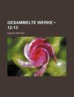 Gesammelte Werke (12-13) di Gustav Freytag edito da General Books Llc