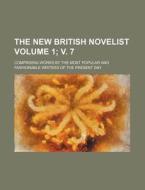 The New British Novelist Volume 1; V. 7; Comprising Works by the Most Popular and Fashionable Writers of the Present Day di Books Group edito da Rarebooksclub.com