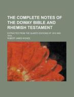The Complete Notes of the Doway Bible and Rhemish Testament; Extracted from the Quarto Editions of 1816 and 1818... di Robert James M'Ghee edito da Rarebooksclub.com