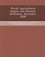World Agricultural Supply and Demand Estimates, December 2009 di Lauren Frances Rothe edito da Bibliogov