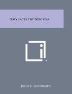 Italy Faces the New Year di John C. Goodbody edito da Literary Licensing, LLC