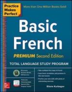 Practice Makes Perfect: Basic French, Premium Second Edition di Eliane Kurbegov edito da McGraw-Hill Education