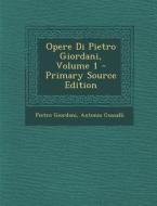 Opere Di Pietro Giordani, Volume 1 di Pietro Giordani, Antonio Gussalli edito da Nabu Press