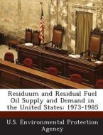 Residuum And Residual Fuel Oil Supply And Demand In The United States edito da Bibliogov