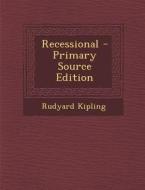 Recessional - Primary Source Edition di Rudyard Kipling edito da Nabu Press