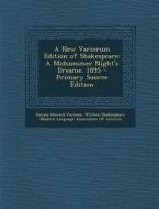 A New Variorum Edition of Shakespeare: A Midsummer Night's Dreame. 1895 di Horace Howard Furness, William Shakespeare edito da Nabu Press