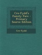 Cre-Fydd's Family Fare di Cre-Fydd edito da Nabu Press