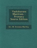 Vashikarana Mantram di Sri M. Srirama Murthy edito da Nabu Press