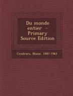 Du Monde Entier - Primary Source Edition di Blaise Cendrars edito da Nabu Press