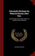Alexandri Neckam De Naturis Rerum Libri Duo di Alexander Neckam edito da Andesite Press