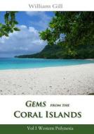 Gems from the Coral Islands di William Gill edito da Lulu.com