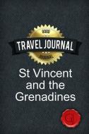 Travel Journal St Vincent and the Grenadines di Good Journal edito da Lulu.com