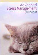 Advanced Stress Management di Alex Manfield edito da Lulu.com