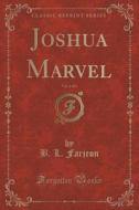 Joshua Marvel, Vol. 2 Of 3 (classic Reprint) di B L Farjeon edito da Forgotten Books