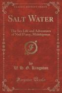 Salt Water di W H G Kingston edito da Forgotten Books