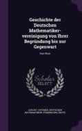 Geschichte Der Deutschen Mathematiker-vereinigung Von Ihrer Begrundung Bis Zur Gegenwart di Deutschen Mathematiker-Vereinig Gutzmer edito da Palala Press