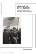 Israel And The Cyprus Question di Professor Gabriel Haritos edito da Bloomsbury Publishing PLC