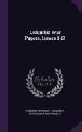 Columbia War Papers, Issues 1-17 edito da Palala Press